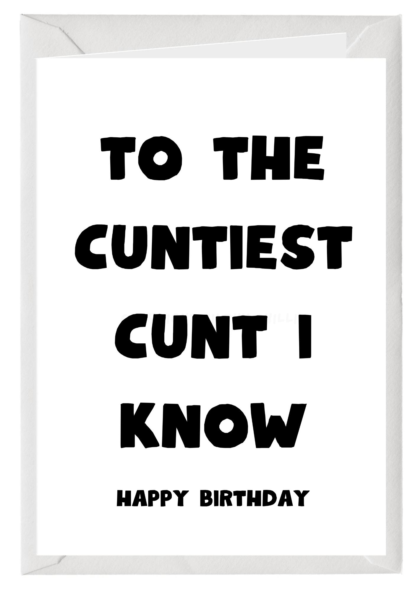 To The Cuntiest Cunt I Know, Happy Birthday, Birthday Card