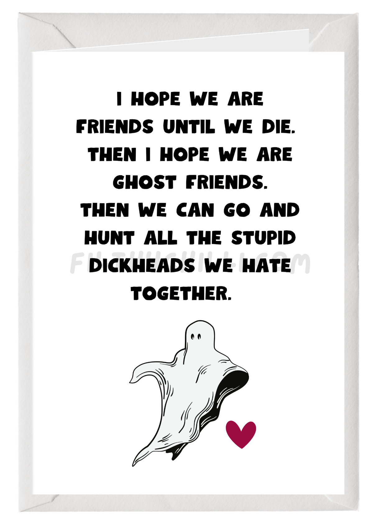 Funny dark humour birthday card with ghost friendship message about haunting stupid dickheads – Large A5 card.