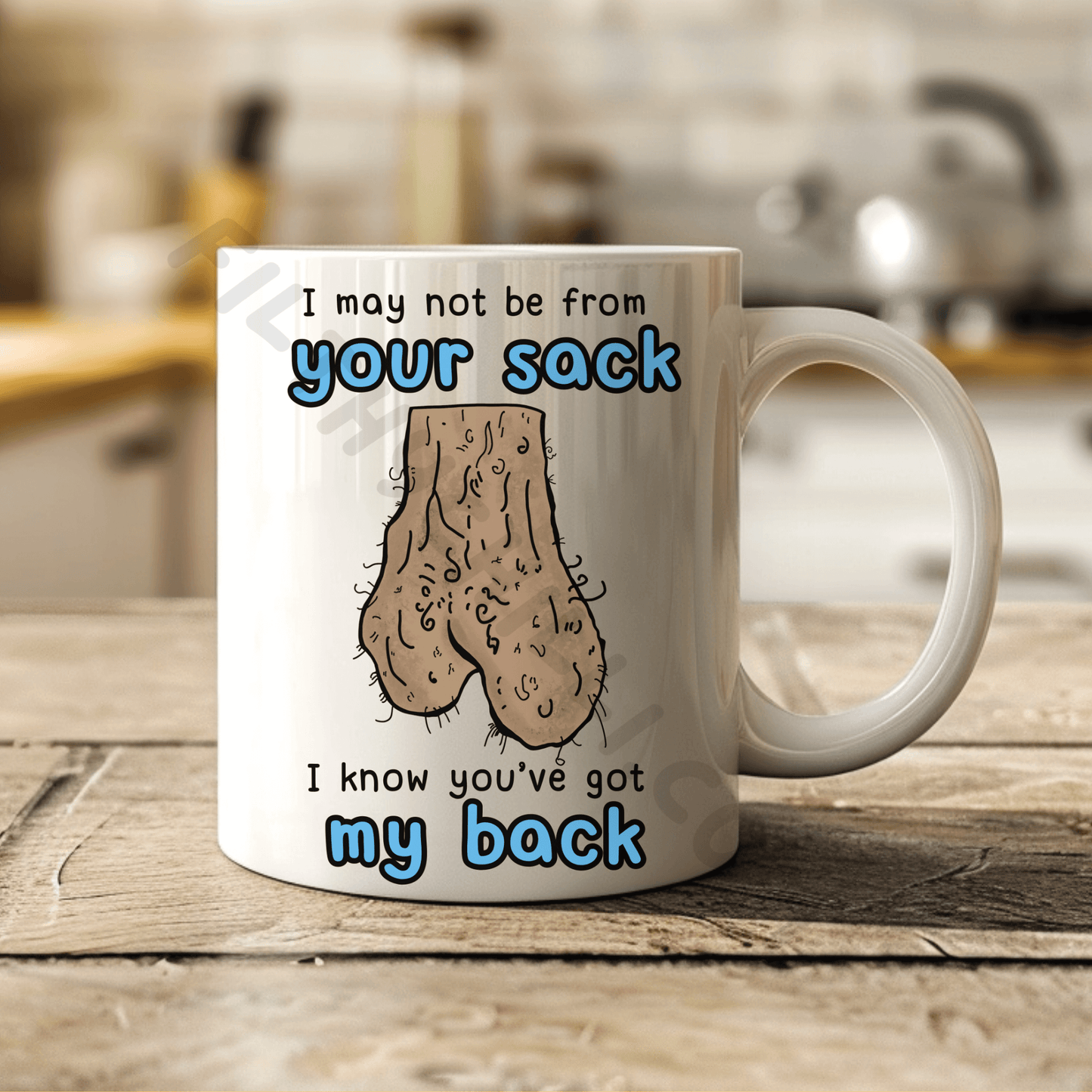 I May Not Be From Your Sack Mug