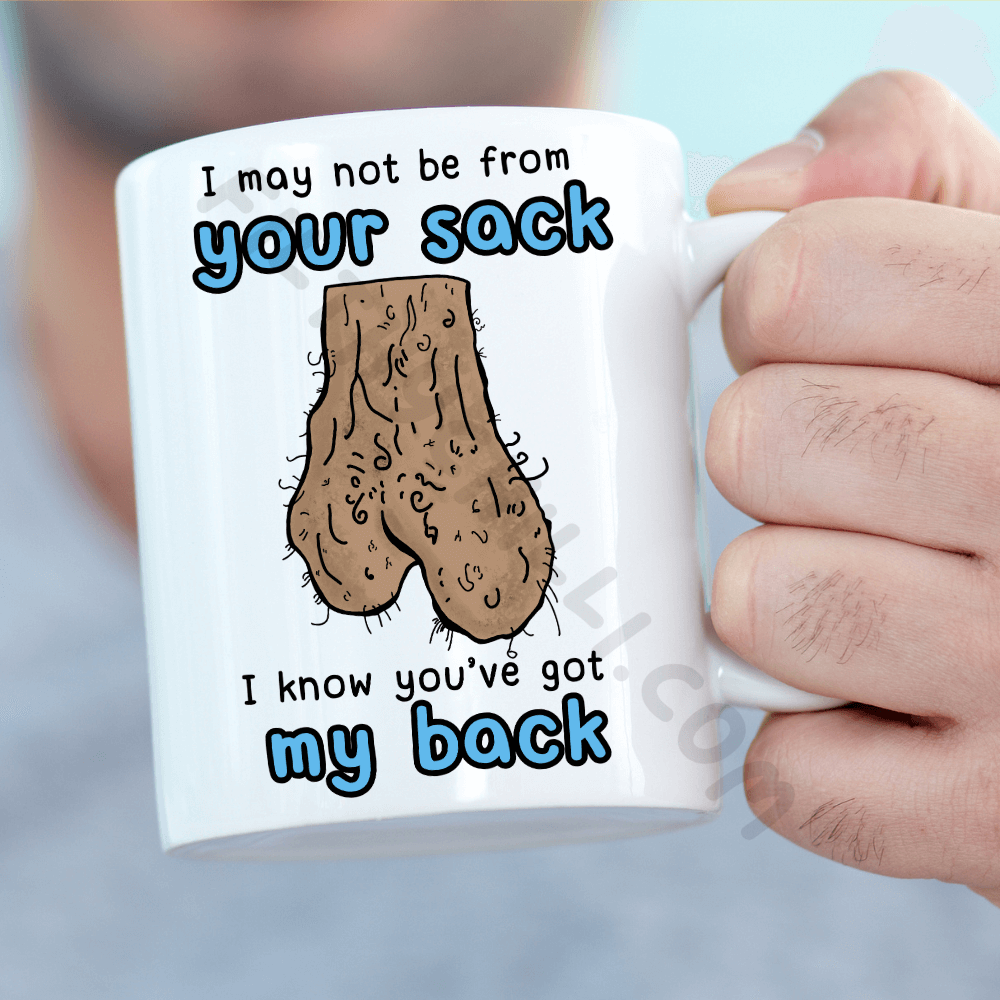 I May Not Be From Your Sack Mug