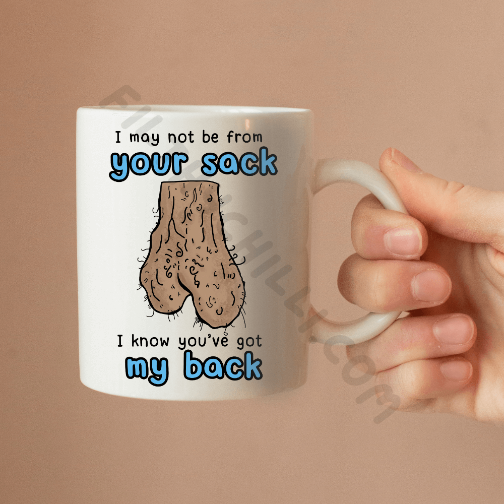I May Not Be From Your Sack Mug