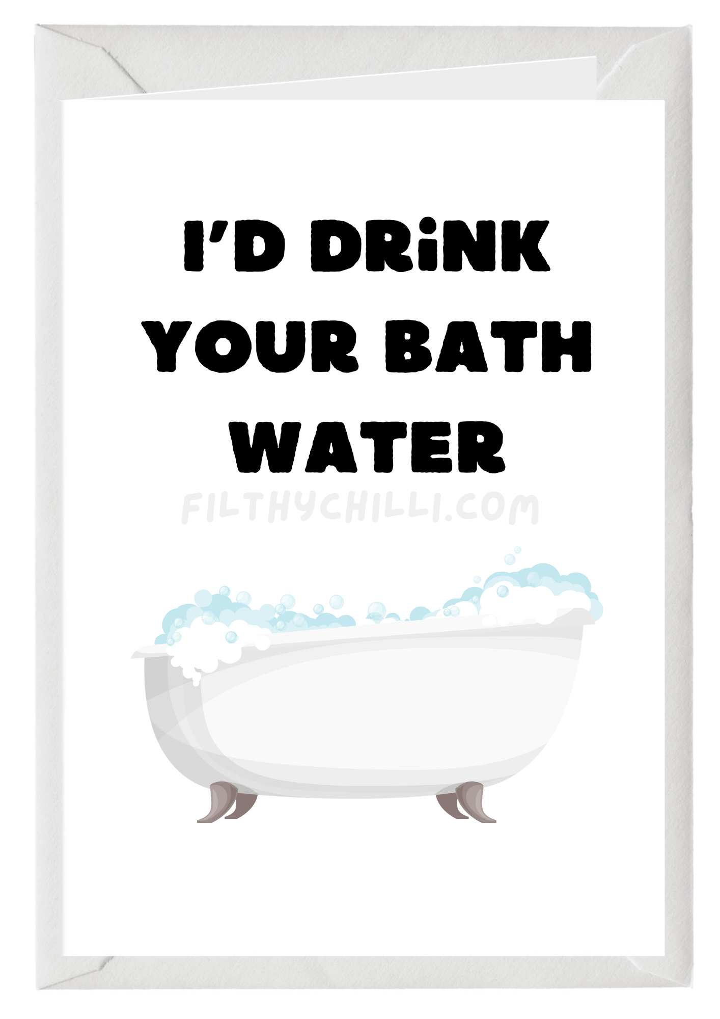 I'd Drink Your Bath Water Card