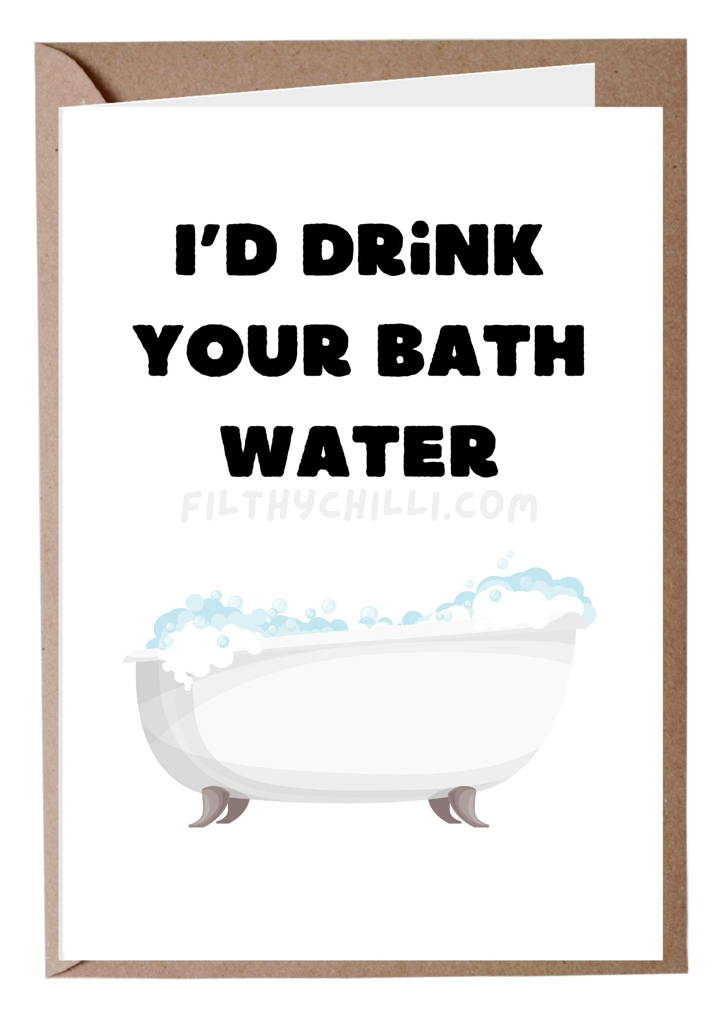 I'd Drink Your Bath Water Card