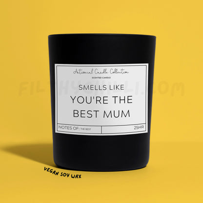 Smells Like You Are The Best Mum Black Glass Soy Wax Candle