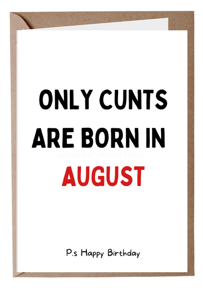 Only Cunts Are Born In August