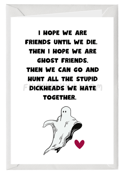Funny dark humour birthday card with ghost friendship message about haunting stupid dickheads – Large A5 card.