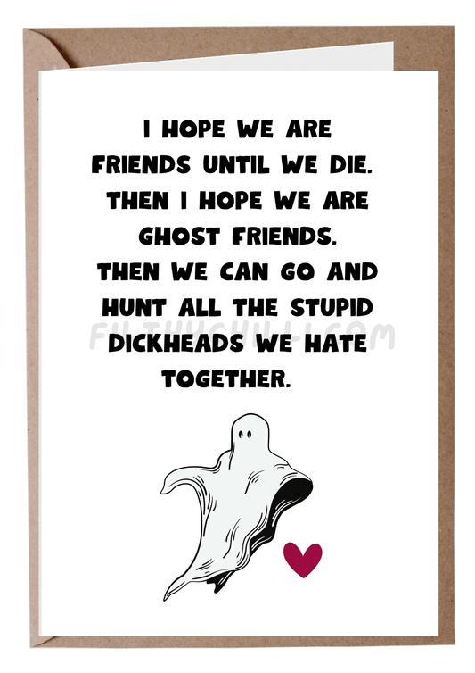 Funny dark humour birthday card with ghost friendship message about haunting stupid dickheads – Small A6 card.