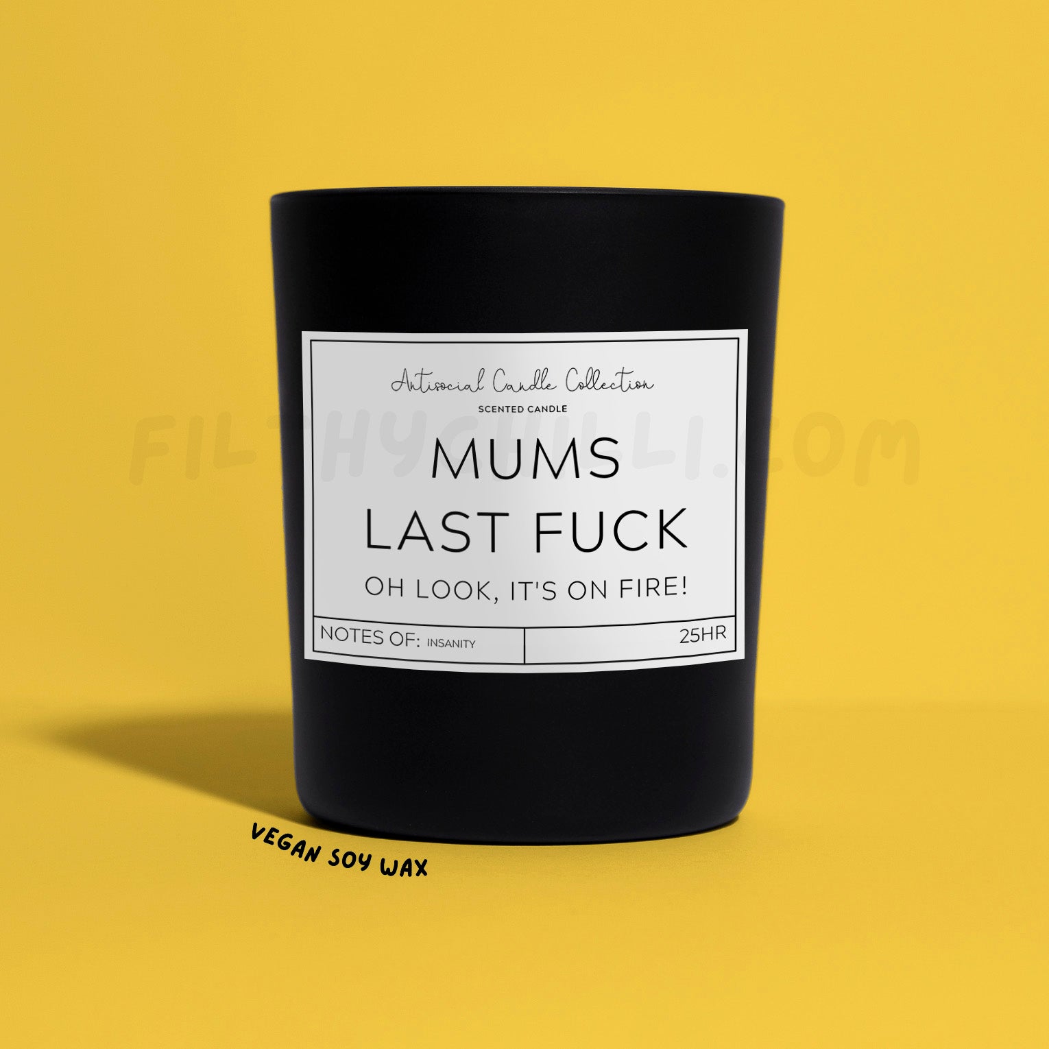 Mums Last Fuck Oh Look It's On Fire Black Glass Soy Wax Candle