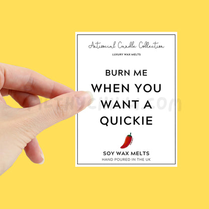 Burn Me When You Want a Quickie Wax Melt label for you to stick onto your own wax melt packet