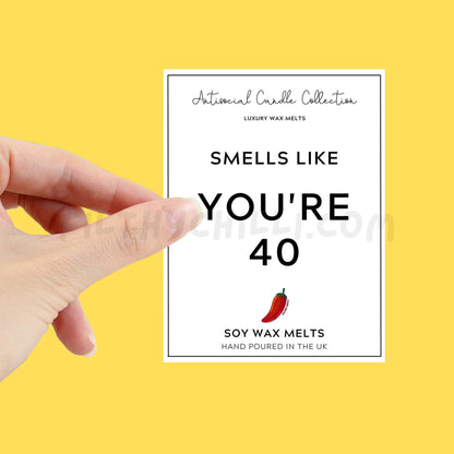 Smells Like You Are 40 Wax Melt label for you to stick onto your own wax melt packet