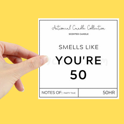 Smells Like You Are 50 XL Candle Label